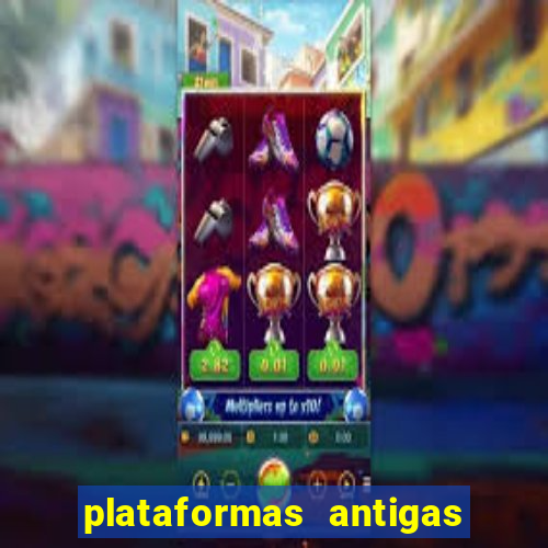 plataformas antigas de slots